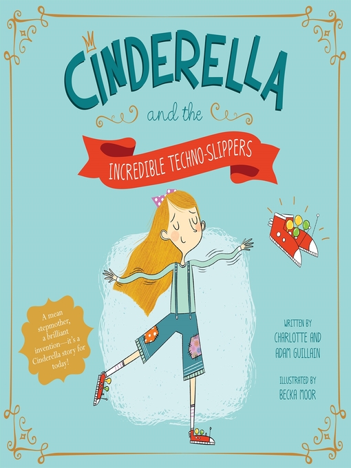 Title details for Cinderella and the Incredible Techno-Slippers by Charlotte Guillain - Available